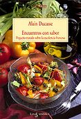 encuentros con sabor, pequeño tratado sobre la excelencia frances a-alain ducasse-9788483107133 encuentros con sabor, pequeño tratado sobre la excelencia frances a-alain ducasse-9788483107133