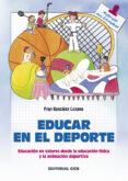 educar en el deporte: educacion en valores desde la educacion fis ica y la animacion deportiva-fran gonzalez lozano-9788483163733 educar en el deporte: educacion en valores desde la educacion fis ica y la animacion deportiva-fran gonzalez lozano-9788483163733