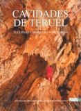 cavidades de teruel. 25 cuevas y simas de la provincia-9788483214633 cavidades de teruel. 25 cuevas y simas de la provincia-9788483214633