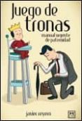 juego de tronas: manual urgente de paternidad-javier reyero-9788483564233 juego de tronas: manual urgente de paternidad-javier reyero-9788483564233