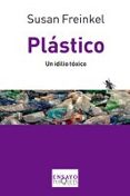 plastico: un idilio toxico-susan freinkel-9788483833933 plastico: un idilio toxico-susan freinkel-9788483833933