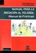 manual para la iniciacion al voleibol: manual de practicas-jose manuel palao-9788484257233 manual para la iniciacion al voleibol: manual de practicas-jose manuel palao-9788484257233
