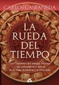la rueda del tiempo: chamanes del antiguo mexico-carlos castaneda-9788484452133 la rueda del tiempo: chamanes del antiguo mexico-carlos castaneda-9788484452133