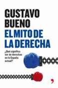 el mito de la derecha: una vision critica de la derecha de españa-gustavo bueno-9788484607533 el mito de la derecha: una vision critica de la derecha de españa-gustavo bueno-9788484607533