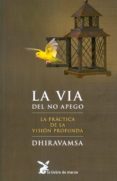 la via del no apego: la practica de la vision profunda-vichitr ratna dhiravamsa-9788487403033 la via del no apego: la practica de la vision profunda-vichitr ratna dhiravamsa-9788487403033