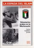 la espada del islam: voluntarios arabes en la werhmacht (2ª ed.)-carlos jurado caballero-9788487690433 la espada del islam: voluntarios arabes en la werhmacht (2ª ed.)-carlos jurado caballero-9788487690433