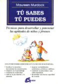 tu sabes, tu puedes tecnicas para desarrollar y potenciar las apt itudes de niños-maureen murdock-9788488242433 tu sabes, tu puedes tecnicas para desarrollar y potenciar las apt itudes de niños-maureen murdock-9788488242433