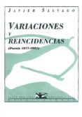 variaciones y reincidencias (poesia 1977-1997)-javier salvago-9788489371033 variaciones y reincidencias (poesia 1977-1997)-javier salvago-9788489371033