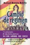 cambio de regimen: caida de la monarquia y proclamacion de la rep ublica-rafael borras betriu-9788489644533 cambio de regimen: caida de la monarquia y proclamacion de la rep ublica-rafael borras betriu-9788489644533
