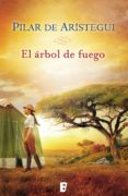 el árbol de fuego (ebook)-pilar de aristegui-9788490190333 el árbol de fuego (ebook)-pilar de aristegui-9788490190333