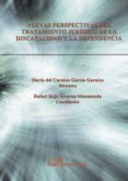 nuevas perspectivas del tratamiento juridico de la discapacidad y dependencia-mª del carmen garcia garnica-9788490319833 nuevas perspectivas del tratamiento juridico de la discapacidad y dependencia mª del carmen garcia garnica 9788490319833
