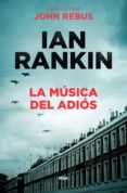 la musica del adios (serie john rebus 16)-ian rankin-9788490568033 la musica del adios (serie john rebus 16)-ian rankin-9788490568033