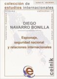 espionaje, seguridad nacional y relaciones internacionales-diego navarro bonilla-9788490820933 espionaje, seguridad nacional y relaciones internacionales-diego navarro bonilla-9788490820933