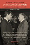 la legalizacion del pce: la historia no contada, 1974-1977-alfonso pinilla garcia-9788491045533 la legalizacion del pce: la historia no contada, 1974-1977-alfonso pinilla garcia-9788491045533