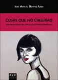 cosas que no creeríais-jose manuel benitez ariza-9788491340133 cosas que no creeríais-jose manuel benitez ariza-9788491340133