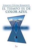 el tiempo es de color azul (ebook)-ignacio colera beamonte-9788491403333 el tiempo es de color azul (ebook)-ignacio colera beamonte-9788491403333