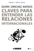 claves para entender las relaciones internacionales-elvira sánchez mateos-9788491801733 claves para entender las relaciones internacionales-elvira sánchez mateos-9788491801733