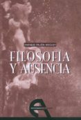 filosofia y ausencia-enrique pajon mecloy-9788492531233 filosofia y ausencia-enrique pajon mecloy-9788492531233