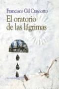 el oratorio de las lagrimas-francisco gil craviotto-9788492593033 el oratorio de las lagrimas-francisco gil craviotto-9788492593033