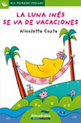 el luna ines se va de vacaciones (letra palo)-nicoletta costa-9788492702633 el luna ines se va de vacaciones (letra palo)-nicoletta costa-9788492702633