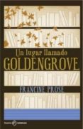 un lugar llamado goldengrove-francine prose-9788492723133 un lugar llamado goldengrove-francine prose-9788492723133