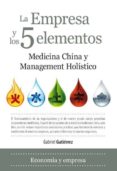 la empresa y los 5 elementos: medicina china y management holisti co-gabriel gutierrez-9788492924233 la empresa y los 5 elementos: medicina china y management holisti co-gabriel gutierrez-9788492924233