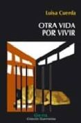 otra vida por vivir (i premio de novela javier tomeo)-luisa cuerda-9788493370633 otra vida por vivir (i premio de novela javier tomeo)-luisa cuerda-9788493370633