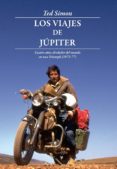 los viajes de jupiter: cuatro años alrededor del mundo en una triumph (1973-1977)-ted simon-9788493695033 los viajes de jupiter: cuatro años alrededor del mundo en una triumph (1973-1977)-ted simon-9788493695033