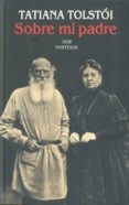 sobre mi padre-tatiana tolstoï-9788493784133 sobre mi padre-tatiana tolstoï-9788493784133