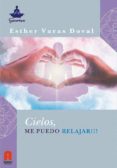 ¡cielos, me puedo relajar!-esther varas-9788493871833 ¡cielos, me puedo relajar!-esther varas-9788493871833