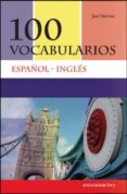 100 vocabularios español-inglés-jose merino bustamante-9788493970833 100 vocabularios español-inglés-jose merino bustamante-9788493970833