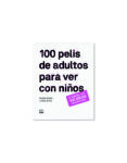 100 pelis de adultos para ver con niños-carlos rubio-noelia terrer-9788494029233 100 pelis de adultos para ver con niños-carlos rubio-noelia terrer-9788494029233