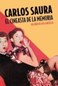 carlos saura: el cineasta de la memoria-luis garcia gil-9788494779633 carlos saura: el cineasta de la memoria-luis garcia gil-9788494779633