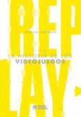 replay: la histora de los videojuegos-tristan donovan-9788494816833 replay: la histora de los videojuegos-tristan donovan-9788494816833
