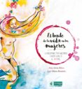 el baile de la vida en las mujeres-anna salvia ribera-9788494826733 el baile de la vida en las mujeres-anna salvia ribera-9788494826733