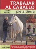 trabajar el caballo: pie a tierra-lesley baylet-9788495376633 trabajar el caballo: pie a tierra-lesley baylet-9788495376633