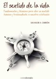 el sentido de la vida-salvador a. carrion-9788495645333 el sentido de la vida-salvador a. carrion-9788495645333