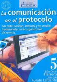 la comunicacion en el protocolo (2ª edicion ) las redes sociales internet y los medios tradicionales en la organizacion de actos-julio cesar herrero-juan luis fuente lafuente-9788495789433 la comunicacion en el protocolo (2ª edicion ) las redes sociales internet y los medios tradicionales en la organizacion de actos-julio cesar herrero-juan luis fuente lafuente-9788495789433