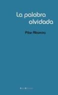 la palabra olvidada-pilar altamira-9788495881533 la palabra olvidada-pilar altamira-9788495881533