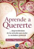 aprende a quererte desprendiendote de las actitudes que anulan tu verdadero potencial-sharon wegscheider-cruse-9788495973733 aprende a quererte desprendiendote de las actitudes que anulan tu verdadero potencial-sharon wegscheider-cruse-9788495973733
