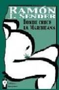 donde crece la marihuana-ramon j. sender-9788496115033 donde crece la marihuana-ramon j. sender-9788496115033