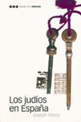 los judios en españa-joseph perez-9788496467033 los judios en españa-joseph perez-9788496467033