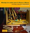 montaje de cañas para la pesca a mosca: su montaje, reparacion y mantenimiento-roberto coll alcalde-9788496899933 montaje de cañas para la pesca a mosca: su montaje, reparacion y mantenimiento-roberto coll alcalde-9788496899933