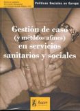 gestion de caso (y metodos afines) en servicios sanitarios social es-9788496913233 gestion de caso (y metodos afines) en servicios sanitarios social es-9788496913233