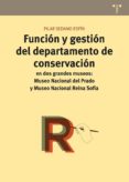 funcion y gestion del departamento de conservacion en dos grandes museos: museo nacional del prado y museo nacional reina sofia-pilar sedano espin-9788497045933 funcion y gestion del departamento de conservacion en dos grandes museos: museo nacional del prado y museo nacional reina sofia-pilar sedano espin-9788497045933