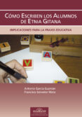 como escriben los alumnos de etnia gitana: implicaciones para la praxis educativa-francisco salvador mata-9788497273633 como escriben los alumnos de etnia gitana: implicaciones para la praxis educativa-francisco salvador mata-9788497273633