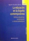 la educacion en la españa contemporanea: politicas educativas, es colarizacion y culturas pedagogicas-agustin escolano benito-9788497420433 la educacion en la españa contemporanea: politicas educativas, es colarizacion y culturas pedagogicas-agustin escolano benito-9788497420433
