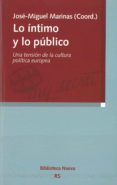 lo intimo y lo publico: una tension de la politica europea-jose miguel marinas-9788497424233 lo intimo y lo publico: una tension de la politica europea-jose miguel marinas-9788497424233