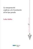 la interpretacion conforme a la constitucion de las leyes penales-lothar kuhlen-9788497689533 la interpretacion conforme a la constitucion de las leyes penales-lothar kuhlen-9788497689533