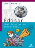 edison como inventar de todo y mas (coleccion vidas geniales de l a ciencia)-luca novelli-9788497713733 edison como inventar de todo y mas (coleccion vidas geniales de l a ciencia)-luca novelli-9788497713733